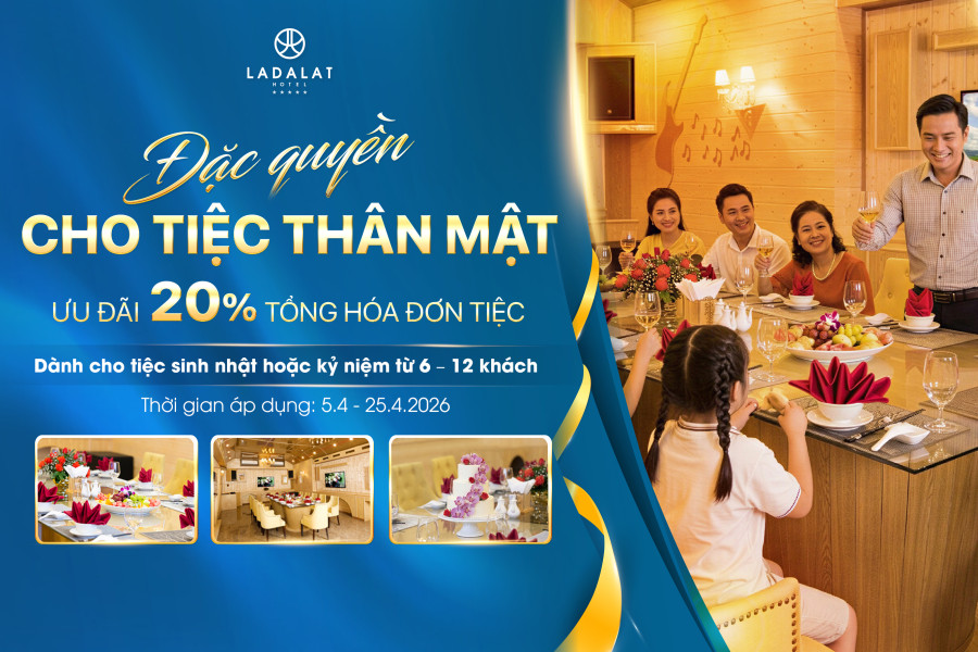 ƯU ĐÃI 20% TỔNG HÓA ĐƠN CHO TIỆC RIÊNG TẠI LADALAT HOTEL